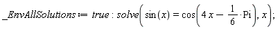 _EnvAllSolutions := true; solve(sin(x) = cos(4*x-(1/6)*Pi), x)