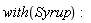with(Syrup)