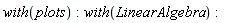 with(plots); with(LinearAlgebra)