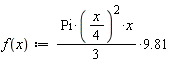 "f(x):=(Pi*(x/(4))^(2)*x)/(3)*9.81"
