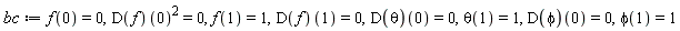 bc := f(0) = 0, (D(f))(0)^2 = 0, f(1) = 1, (D(f))(1) = 0, (D(theta))(0) = 0, theta(1) = 1, (D(phi))(0) = 0, phi(1) = 1