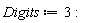 Digits := 3