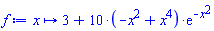 proc (x) options operator, arrow; 3+10*(-x^2+x^4)*exp(-x^2) end proc