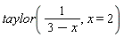 taylor(1/(3-x), x = 2)