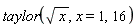 taylor(sqrt(x), x = 1, 16)