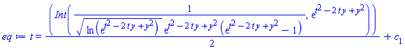 t = (1/2)*(Int(1/(ln(exp(t^2-2*t*y+y^2))^(1/2)*exp(t^2-2*t*y+y^2)*(exp(t^2-2*t*y+y^2)-1)), exp(t^2-2*t*y+y^2)))+c[1]