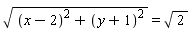 sqrt((x-2)^2+(y+1)^2) = sqrt(2)