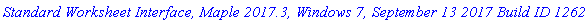 `Standard Worksheet Interface, Maple 2017.3, Windows 7, September 13 2017 Build ID 1262472`