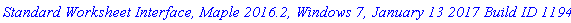 `Standard Worksheet Interface, Maple 2016.2, Windows 7, January 13 2017 Build ID 1194701`