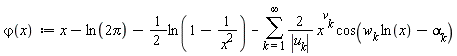 "`&varphi;`(x)  := x-ln(2Pi)-1/(2 )ln(1-1/(x^(2))) - (&sum;)2/(|u[k]|) x^(v[k]) cos(w[k] ln(x)-alpha[k])"
