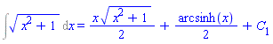 Int((x^2+1)^(1/2), x) = (1/2)*x*(x^2+1)^(1/2)+(1/2)*arcsinh(x)+C[1]