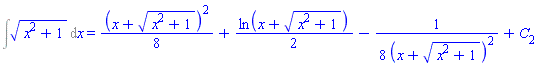 Int((x^2+1)^(1/2), x) = (1/8)*(x+(x^2+1)^(1/2))^2+(1/2)*ln(x+(x^2+1)^(1/2))-(1/8)/(x+(x^2+1)^(1/2))^2+C[2]