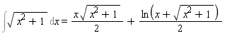 Int(sqrt(x^2+1), x) = (1/2)*x*sqrt(x^2+1)+(1/2)*ln(x+sqrt(x^2+1))