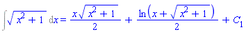 Int((x^2+1)^(1/2), x) = (1/2)*x*(x^2+1)^(1/2)+(1/2)*ln(x+(x^2+1)^(1/2))+C[1]