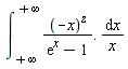 " (&int;)[+infinity]^(+infinity)((-x)^(z))/((e)^(x)-1). (&DifferentialD;x)/(x)"