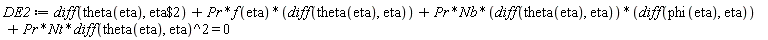 DE2 := diff(theta(eta), `$`(eta, 2))+Pr*f(eta)*(diff(theta(eta), eta))+Pr*Nb*(diff(theta(eta), eta))*(diff(phi(eta), eta))+Pr*Nt*(diff(theta(eta), eta))^2 = 0