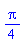 series((1/4)*Pi,n)