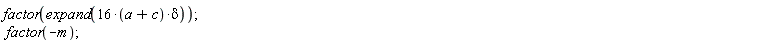 factor(expand((16*(a+c))*delta)); factor(-m)