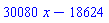 30080*x-18624