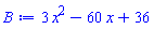 B := 3*x^2-60*x+36