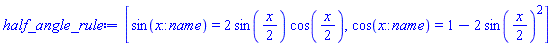 [sin(x::name) = 2*sin((1/2)*x)*cos((1/2)*x), cos(x::name) = 1-2*sin((1/2)*x)^2]