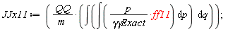 JJx11 := QQ*(int(int(p*ff11/`&gamma;&gamma;Exact`, p), q))/m;