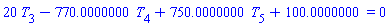 20*T[3]-770.0000000*T[4]+750.0000000*T[5]+100.0000000 = 0