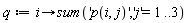 q := proc (i) options operator, arrow; sum('p(i, j)', 'j' = 1 .. 3) end proc