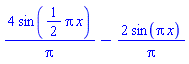 4*sin((1/2)*Pi*x)/Pi-2*sin(Pi*x)/Pi