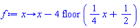 proc (x) options operator, arrow; x-4*floor((1/4)*x+1/2) end proc