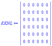 KKNL := Matrix(6, 6, {(1, 1) = 0, (1, 2) = 0, (1, 3) = 0, (1, 4) = 0, (1, 5) = 0, (1, 6) = 0, (2, 1) = 0, (2, 2) = 0, (2, 3) = 0, (2, 4) = 0, (2, 5) = 0, (2, 6) = 0, (3, 1) = 0, (3, 2) = 0, (3, 3) = 0, (3, 4) = 0, (3, 5) = 0, (3, 6) = 0, (4, 1) = 0, (4, 2) = 0, (4, 3) = 0, (4, 4) = 0, (4, 5) = 0, (4, 6) = 0, (5, 1) = 0, (5, 2) = 0, (5, 3) = 0, (5, 4) = 0, (5, 5) = 0, (5, 6) = 0, (6, 1) = 0, (6, 2) = 0, (6, 3) = 0, (6, 4) = 0, (6, 5) = 0, (6, 6) = 0})