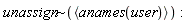 `~`[unassign](`<,>`(anames(user)))