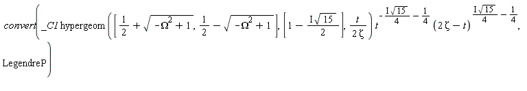 convert(_C1*hypergeom([1/2+sqrt(-Omega^2+1), 1/2-sqrt(-Omega^2+1)], [1-I*sqrt(15)*(1/2)], t/(2*Zeta))*t^(-I*sqrt(15)*(1/4)-1/4)*(2*Zeta-t)^(I*sqrt(15)*(1/4)-1/4), LegendreP)
