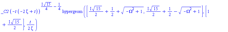 _C2*(-t*(-2*Zeta+t))^(((1/4)*I)*15^(1/2)-1/4)*hypergeom([((1/2)*I)*15^(1/2)+1/2+(-Omega^2+1)^(1/2), ((1/2)*I)*15^(1/2)+1/2-(-Omega^2+1)^(1/2)], [1+((1/2)*I)*15^(1/2)], (1/2)*t/Zeta)