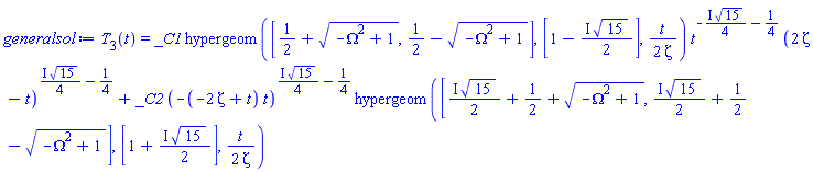 T[3](t) = _C1*hypergeom([1/2+(-Omega^2+1)^(1/2), 1/2-(-Omega^2+1)^(1/2)], [1-((1/2)*I)*15^(1/2)], (1/2)*t/Zeta)*t^(-((1/4)*I)*15^(1/2)-1/4)*(2*Zeta-t)^(((1/4)*I)*15^(1/2)-1/4)+_C2*(-(-2*Zeta+t)*t)^(((1/4)*I)*15^(1/2)-1/4)*hypergeom([((1/2)*I)*15^(1/2)+1/2+(-Omega^2+1)^(1/2), ((1/2)*I)*15^(1/2)+1/2-(-Omega^2+1)^(1/2)], [1+((1/2)*I)*15^(1/2)], (1/2)*t/Zeta)