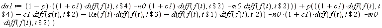 "de1:=(1-p)*((1+c1)*diff(f(t), t $ 4) -n0*(1+c1)*diff(f(t), t $ 2)  -m0*diff(f(t), t $ 2)))+p(((1+c1)*diff(f(t), t $ 4)-c1*diff(g(t), t $ 2)-Re(f(t)*diff(f(t), t $ 3)-diff(f(t), t $ 1)*diff(f(t), t  2)) -n0 *(1+c1)*diff(f(t), t $ 2)  -m0*diff(f(t), t $ 2) )"