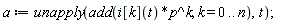 a := unapply(add(i[k](t)*p^k, k = 0 .. n), t)