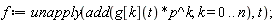f := unapply(add(g[k](t)*p^k, k = 0 .. n), t)