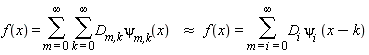 "f(x) = (&sum;) (&sum;)`D__m,k` `psi__m,k`(x)    &approx;   f(x)=(&sum;)`D__i` `psi__i` (x-k)"