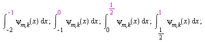 int(`&psi;__m,k`(x), x = -2 .. -1); int(`&psi;__m,k`(x), x = -1 .. 0); int(`&psi;__m,k`(x), x = 0 .. 1/2); int(`&psi;__m,k`(x), x = 1/2 .. 1)
