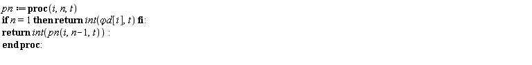 pn := proc (i, n, t) if n = 1 then return int(`&varphi;d`[i], t) end if; return int(pn(i, n-1, t)) end proc