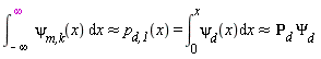 `&approx;`(int(`&psi;__m,k`(x), x = -infinity .. infinity), `p__d,1`(x)) and `p__d,1`(x) = int(`&psi;__d`(x), x = 0 .. x) and `&approx;`(int(`&psi;__d`(x), x = 0 .. x), `P__d `*`&Psi;__d`)