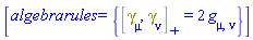 [algebrarules = {%AntiCommutator(Physics:-Dgamma[mu], Physics:-Dgamma[nu]) = 2*Physics:-g_[mu, nu]}]