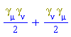 (1/2)*Physics:-`*`(Physics:-Dgamma[mu], Physics:-Dgamma[nu])+(1/2)*Physics:-`*`(Physics:-Dgamma[nu], Physics:-Dgamma[mu])