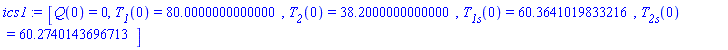 ics1 := [Q(0) = 0, T__1(0) = 80.0000000000000, T__2(0) = 38.2000000000000, T__1s(0) = 60.3641019833216, T__2s(0) = 60.2740143696713]