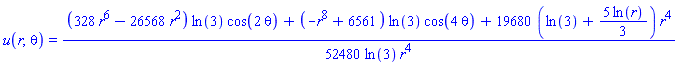 u(r, theta) = (1/52480)*((328*r^6-26568*r^2)*ln(3)*cos(2*theta)+(-r^8+6561)*ln(3)*cos(4*theta)+19680*(ln(3)+(5/3)*ln(r))*r^4)/(ln(3)*r^4)