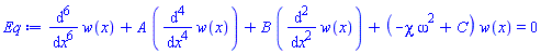 diff(diff(diff(diff(diff(diff(w(x), x), x), x), x), x), x)+A*(diff(diff(diff(diff(w(x), x), x), x), x))+B*(diff(diff(w(x), x), x))+(-chi*omega^2+C)*w(x) = 0