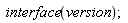 interface(version)