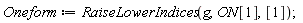 Oneform := RaiseLowerIndices(g, ON[1], [1])