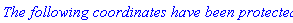 `The following coordinates have been protected:`